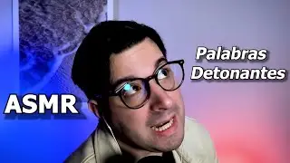 asmr PALABRAS DETONANTES