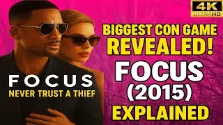 &ldquo;FOCUS (2015) Full Movie Explanation | Will Smith & Margot Robbie&rsquo;s Greatest Con Plot EXPLAINED&rdquo;