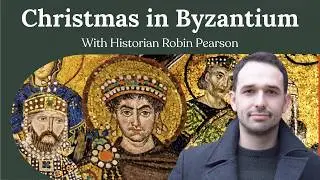 Byzantine Christmas: Faith, Power, and Tradition in the Eastern Roman Empire with Robin Pierson