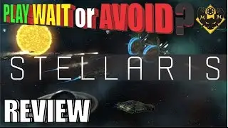 Play Wait or Avoid? Review of Stellaris