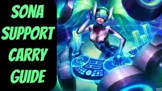 How to Carry as Sona Support -- An In-Depth Guide