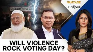 Voting Begins in Bangladesh, BNP-Jamaat Showdown Looms&nbsp;| Vantage with Palki Sharma