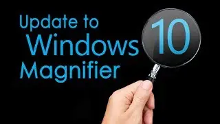 Windows Magnifier Gets Updated