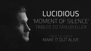 Lucidious | Moment of Silence ft. Josh Woods [TRIBUTE for Taylor]