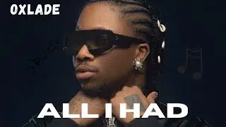 Oxlade - All I Had (Lyrics video)