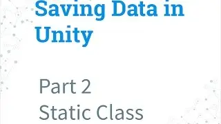 Part 2 - Static Class | Saving Data in Unity