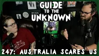 Guide to the Unknown 247: Australia Scares Us