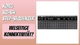 BEWERTUNG (2025): KORG SQ-64 Step-Sequenzer. Infos