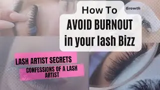 How to AVOID burnout as an entrepreneur lash extensions lash BUSINESS lash clients