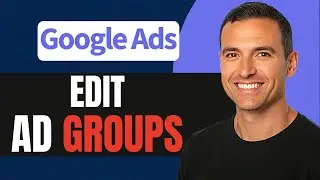 How to Edit Ad Groups in Google Ads