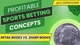 Profitable Sports Betting Concepts - Retail vs Sharp books
