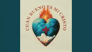 Cuan Bueno Es Mi Cristo