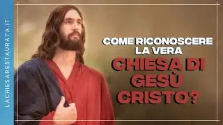 Come riconoscere la vera chiesa di Ges&ugrave; Cristo?