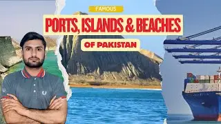 Famous Ports, Islands & Beaches of Pakistan | Complete Geography Guide for PPSC, CSS & FPSC 2025
