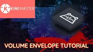 KINE MASTER   VOLUME ENVELOPE FUNCTION