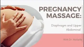 Pregnancy Massage: Diaphragm and Upper Abdominal