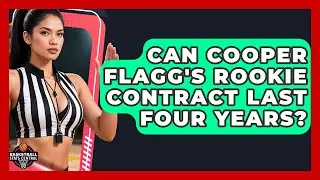 Can Cooper Flagg's Rookie Contract Last Four Years? | Basketball Stats Central News