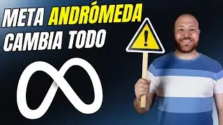 META ANDROMEDA ⚠️ Que Es y C&oacute;mo Afecta a Tus Campa&ntilde;as