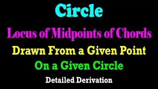 Locus of Midpoints of Chords Drawn From a Given Point on a Given Circle | JEE | CBSE | ISC