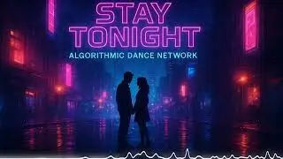 Algorithmic Dance Network &ndash; Stay Tonight