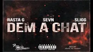 Rasta G - Dem A Chat ft. Sevn Alias & Sligg