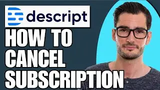 How To Cancel Descript Subscription