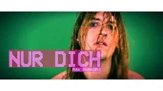 Max Buskohl - Nur Dich (Official Music Video)