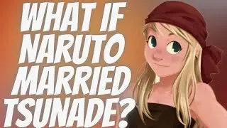 What if Naruto married Tsunade?