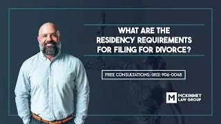 What are the residency requirements for filing for divorce? - The McKinney Law Group