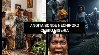 NYAYA YATETE VAKATORERWA MURUME YONETSA// ANOITA BONDE NECHIPOKO CHEKUNIGERIA