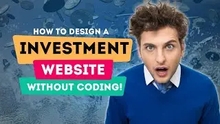 HOW TO DESIGN AN INVESTMENT WEBSITE IN 15 MINUTES  WITHOUT CODING.