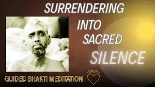 Surrendering Into Sacred Silence (Guided Bhakti Meditation)