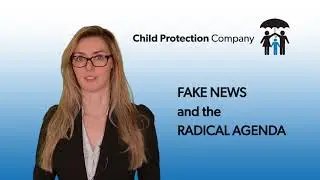 PART 4 - FAKE NEWS AND THE RADICAL AGENDA