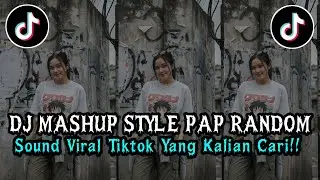 DJ MASHUP MIXED STYLE PAP RANDOM DJ MIXED REMIX VIRAL TIKTOK NEWEST SLOW MENGKANE