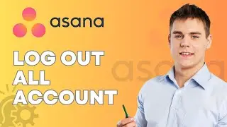 How to Log Out All Accounts in Asana | Step-by-Step Guide 2026