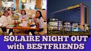 SOLAIRE NIGHT OUT WITH BESTFRIENDS | REUNITED | Elle's Kitchen