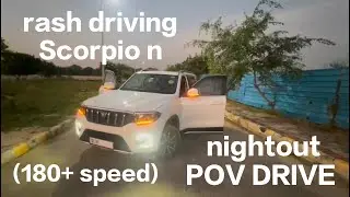 Rash driving scorpio n POV DRIVE nightout 180+ speed #driving #highspeed #pov #scorpio #mahindra 