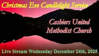 Cashiers United Methodist Church - Live Stream Wednesday December 24th, 2025