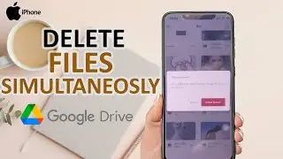 How To Delete Files Simultaneously In Google Drive On iPhone
