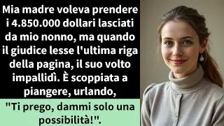 Mia madre voleva prendere i 4.850.000 dollari lasciati da mio nonno, ma quando il giudice lesse