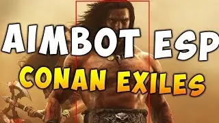 Conan Exiles ~ Aimbot + ESP ~ 13-4-2017 ~ UNDETECTED + Free DL!