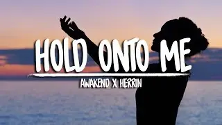 AWAKEND & Herrin - Hold Onto Me (ft. Sara Skinner)