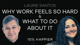 Why Work Feels So Hard & What to Do About It | From The Happiness Lab with Dr. Laurie Santos