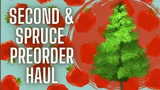 Second & Spruce Preorder Haul | my biggest yet. 🌲🌱🌿