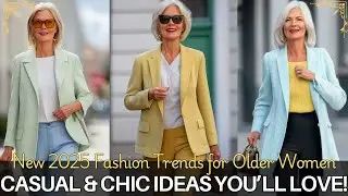 New 2025 Fashion Trends for Older Women Over 50, 60, 70: Casual & Chic Outfit Ideas You&rsquo;ll Love!