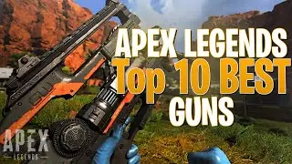 Top 10 Best Weapons in Apex Legends Season 3
