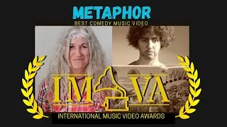 Metaphor - Won BEST COMEDY MUSIC VIDEO, International Music Video Awards. IMVA
