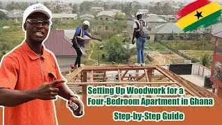 Setting Up Woodwork for a Four-Bedroom Apartment in Ghana Step-by-Step Guide. || Building in Ghana .