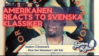 Amerikanen Reacts to Svenska Klassiker: Anders Glenmark - Hon har blommor i sitt hår