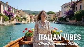 🎶 Italian Vibes & Mediterranean Music 🎶 Serene Italian Morning Relaxation Music 4K ✨